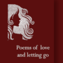 Poems of Love and Letting Go