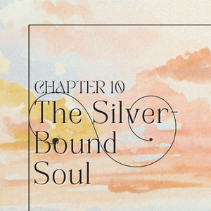 Chapter 10: The Silver-Bound Soul