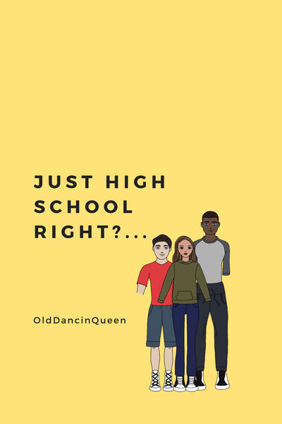 Just High School Right?...