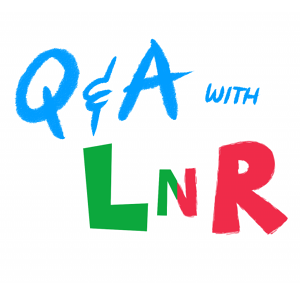 Q&A with LnR Part 2