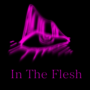 In The Flesh