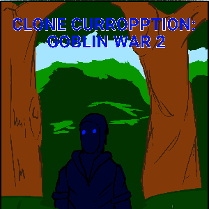 Clone Curropption: Goblin War 2