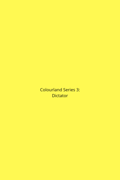 Colourland Series 3: Dictator