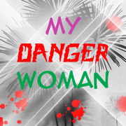 My DANGER Woman