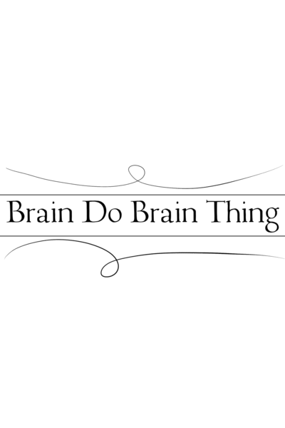 Brain Do Brain Thing