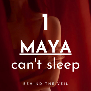 1: Maya can't sleep (X)