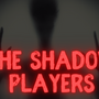 The Shadow Players