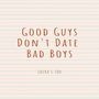 Good Guys Don't Date Bad Boys