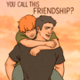 You call this friendship? (BL)