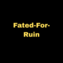 Fated For Ruin