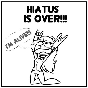 HIATUS IS OVER