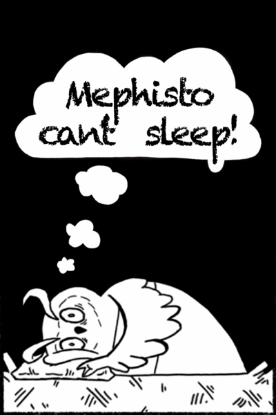 Mephisto can't sleep!