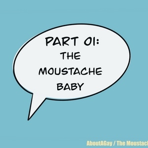 Part 01: The Moustache Baby 2/2