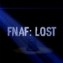 FNaF: Lost