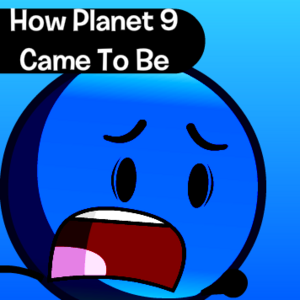 How Planet 9 came to be