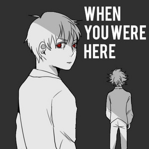 When You Were Here