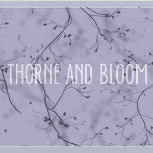 Thorn and Bloom