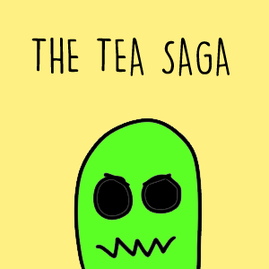 The Tea Saga