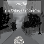 Muffin e a Cidade Fantasma
