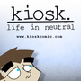 Kiosk: Life in Neutral