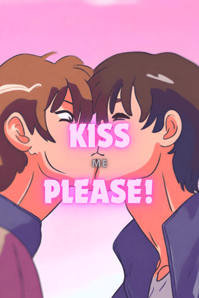 KISS ME PLEASE!