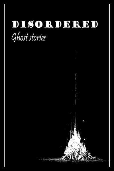 Disordered - Ghost stories