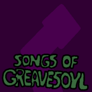 Songs of Greavesoyl - Volume 1