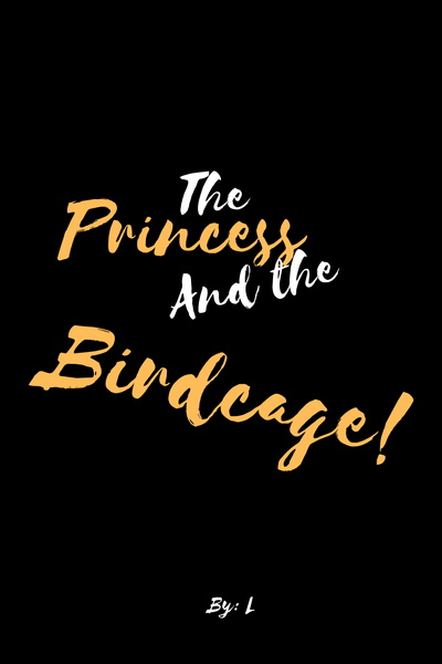 The Princess and the Birdcage