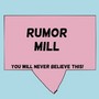 Rumor mill