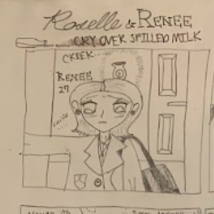 Roselle and Renee: Cry Over Spilled Milk