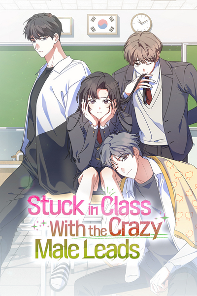 Stuck in Class With the Crazy Male Leads