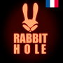 RABBIT HOLE FR