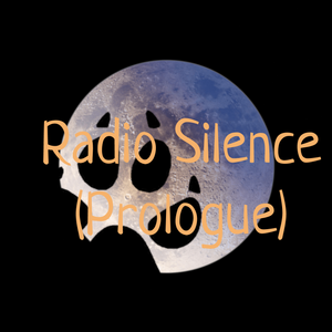 Radio Silence (Prologue)