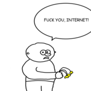 Fuck you, internet!