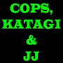 Cops, Katagi & JJ