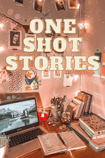 ONE SHOT STORIES