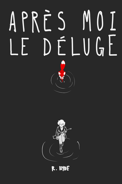 Apr&egrave;s Moi le D&eacute;luge