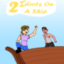 Two Idiots On A Ship
