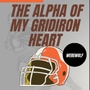 The alpha of my gridiron heart