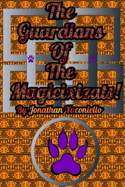 The Guardians Of Magicixizats: Volume 1 