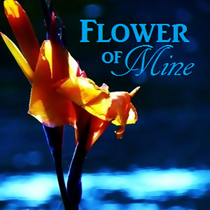 Flower of Mine