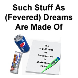 Such Stuff As (Fevered) Dreams Are Made Of
