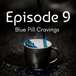 Blue Pill Cravings