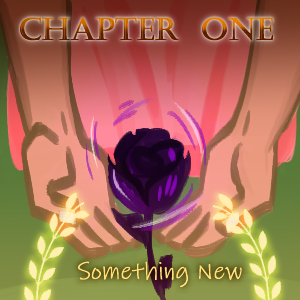 Chapter One: Something New