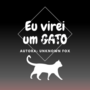 Eu virei um GATO