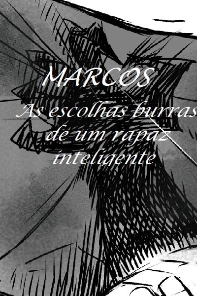 Marcos: escolhas burras de um rapaz inteligente
