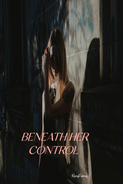 BENEATH HER CONTROL 
