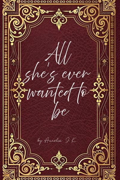 All She's Ever Wanted to be 
