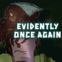 Evidently Once Again