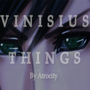 Vinisius Things